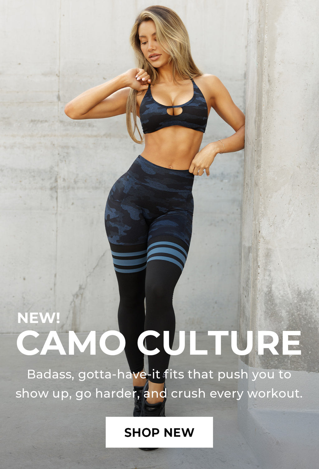 Image of woman wearing the Blue/Black Camo Scrunch Thigh-High leggings, matching She Owns It Bra, and black sneakers against a white background. Text reads "New! Camo Culture Badass, gotta-have-it fits that push you to shop up, go harder, and crush every workout." White call to action reads "Shop New"